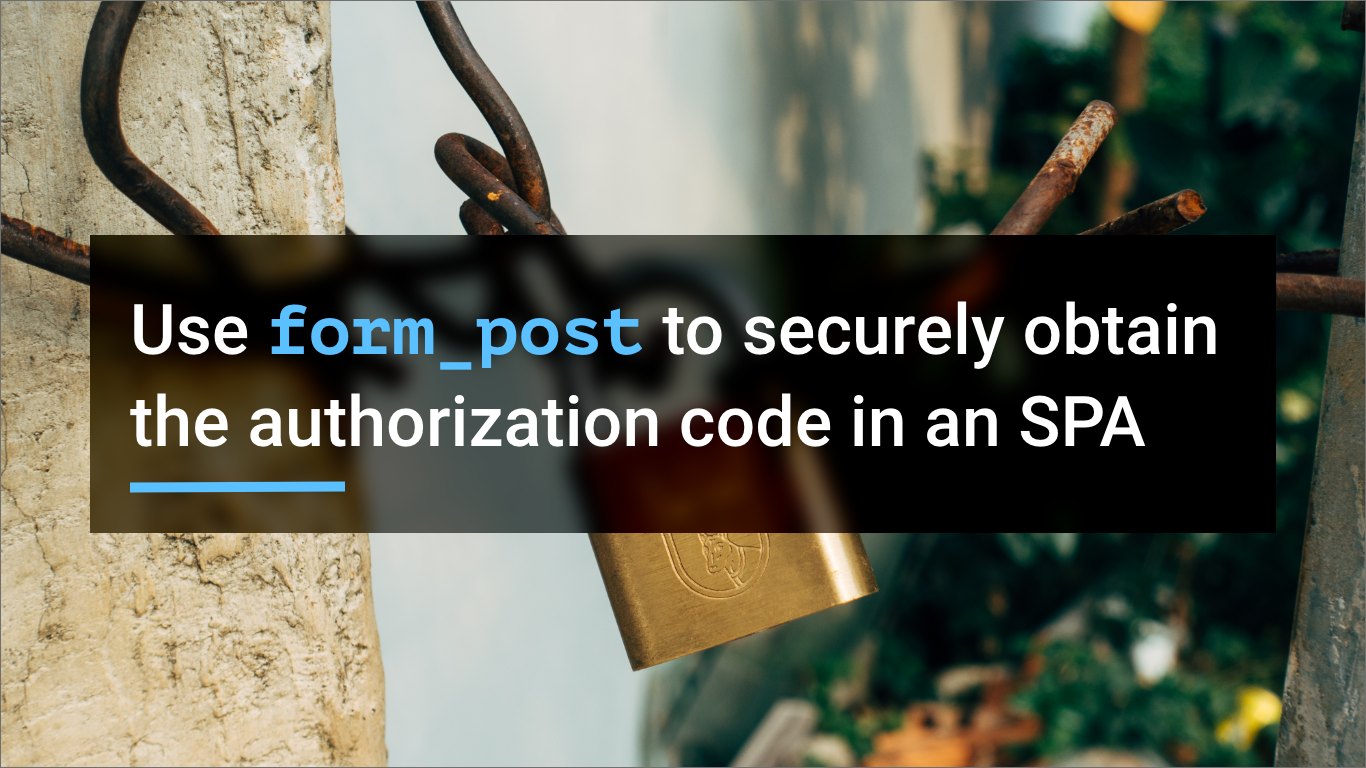 Securely receiving authorization code in SPAs using form_post 